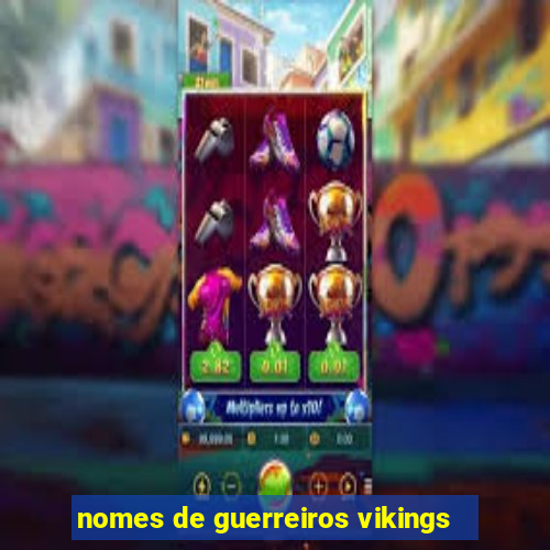 nomes de guerreiros vikings